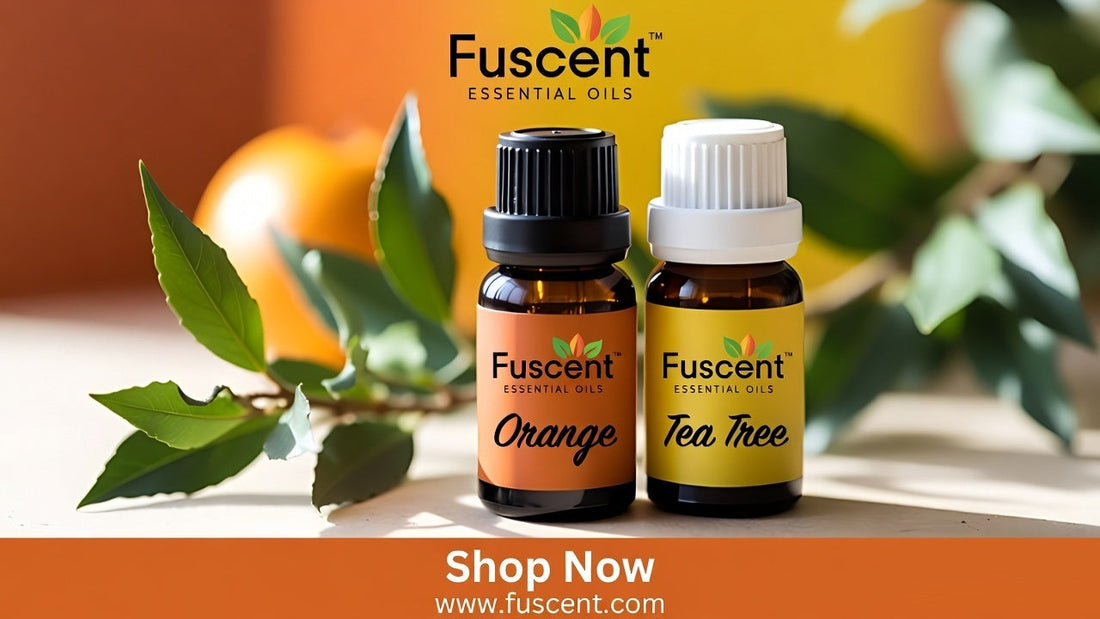 The Ultimate Guide to Orange and Tea Tree Essential Oils: Benefits, Uses, and Why Fuscent is Your Best Choice